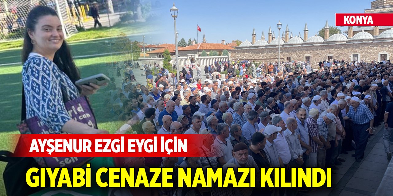 Konya'da Ayşenur Ezgi Eygi için gıyabi cenaze namazı kılındı