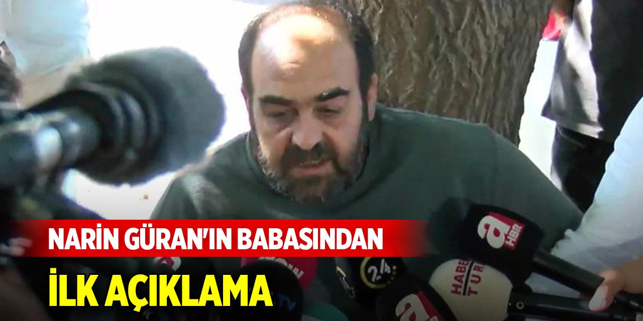 Serbest bırakılan Narin Güran'ın babasından ilk açıklama