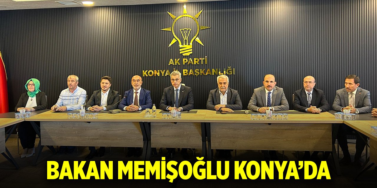 Bakan Memişoğlu Konya’da