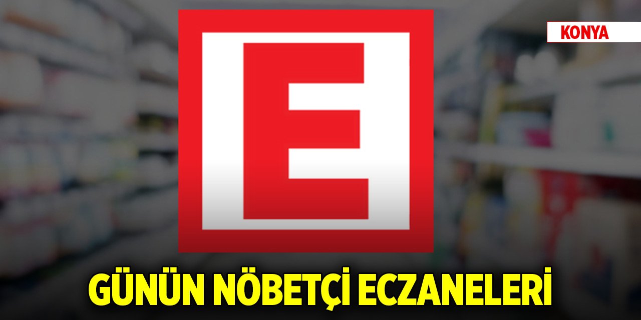 Konya nöbetçi eczaneleri (28 Ekim 2024)