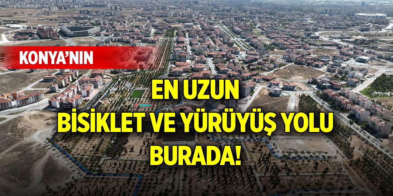 Konya’nın en uzun bisiklet ve yürüyüş yolu burada!