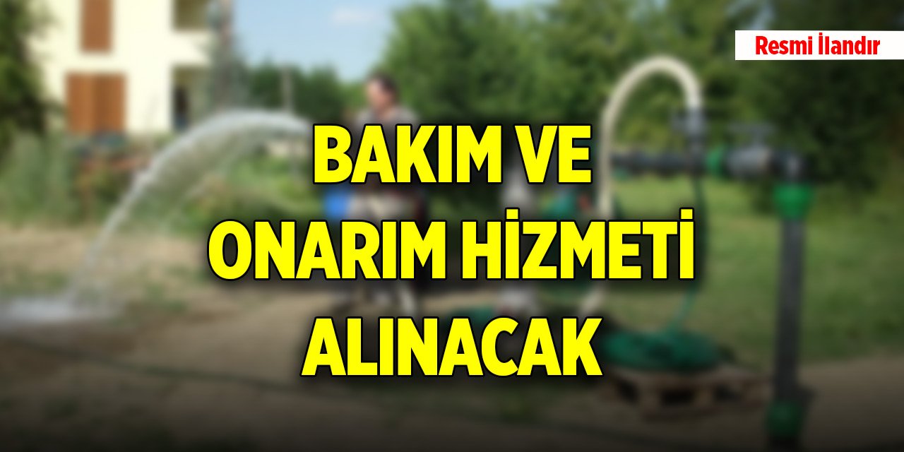 Bakım ve onarım hizmeti alınacak