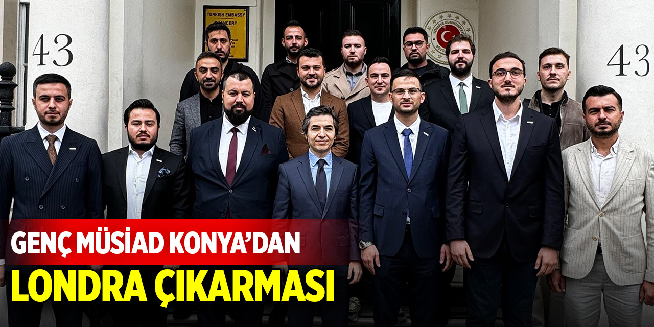 Genç MÜSİAD Konya’dan Londra Çıkarması