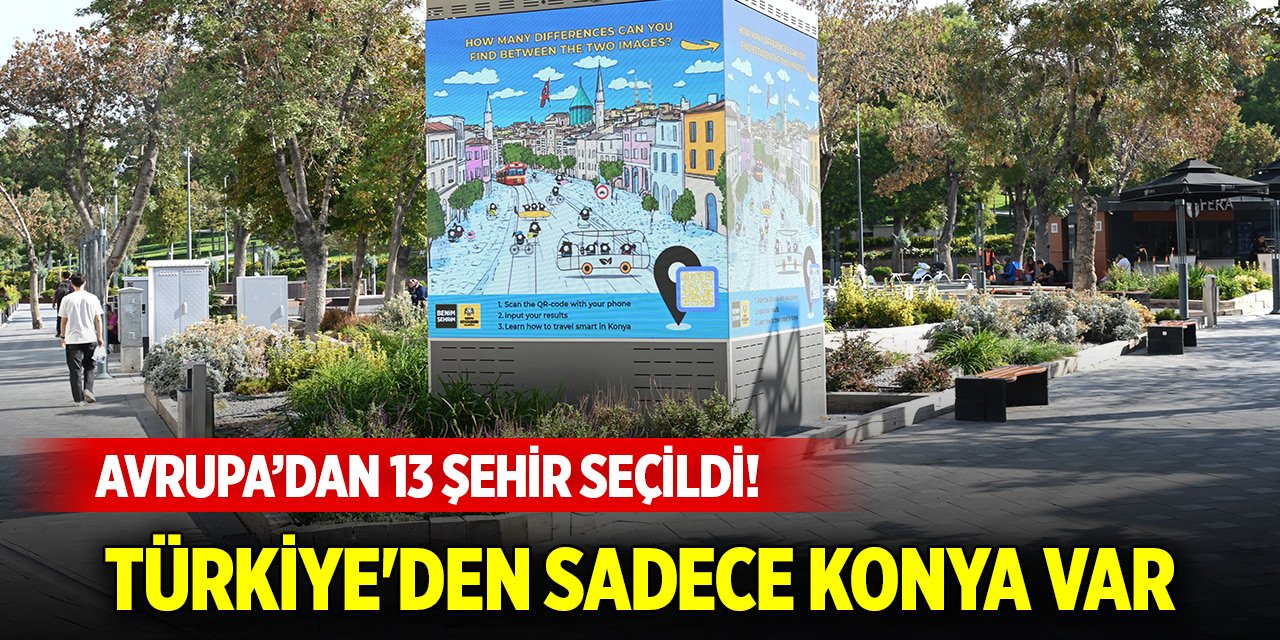 Avrupa’dan 13 şehir seçildi! Türkiye'den sadece Konya var