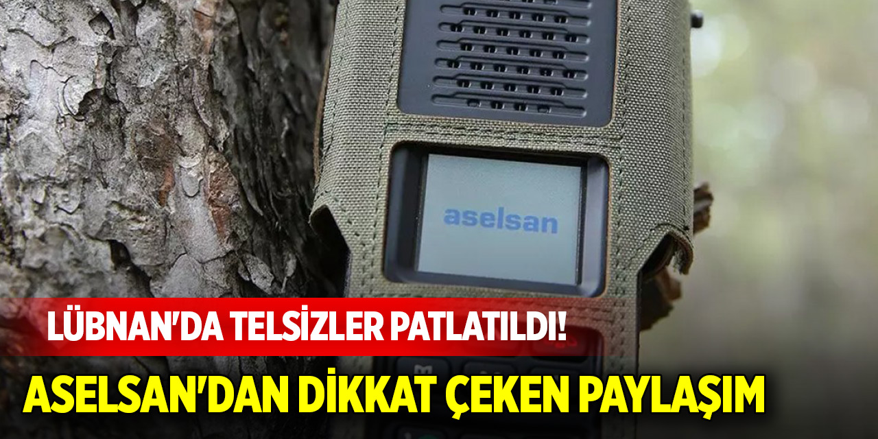 Lübnan'da telsizler patlatıldı! ASELSAN'dan dikkat çeken paylaşım