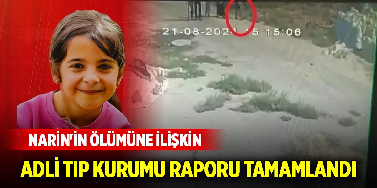 Narin Güran'ın ölümüne ilişkin Adli Tıp Kurumu raporu tamamlandı