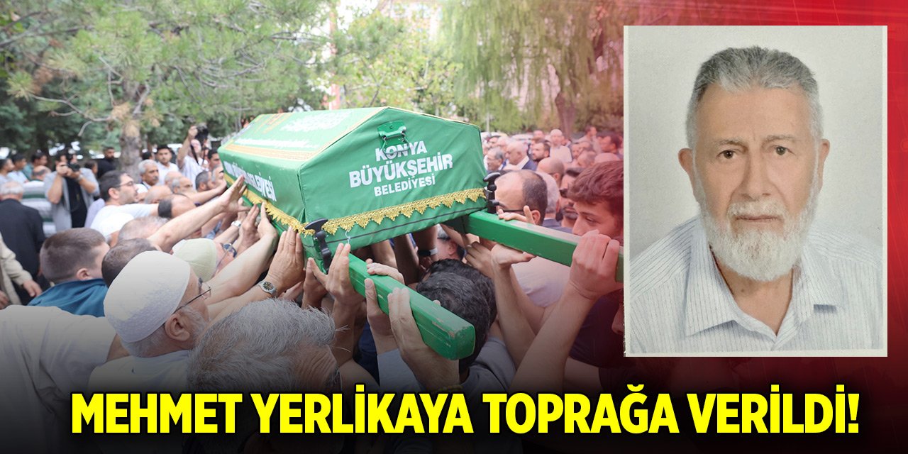 Mehmet Yerlikaya toprağa verildi!