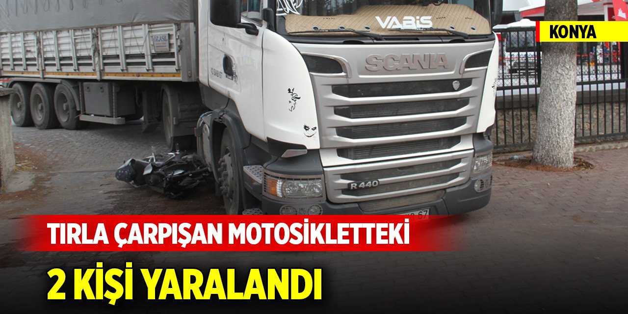 Konya'da tırla çarpışan motosikletteki 2 kişi yaralandı