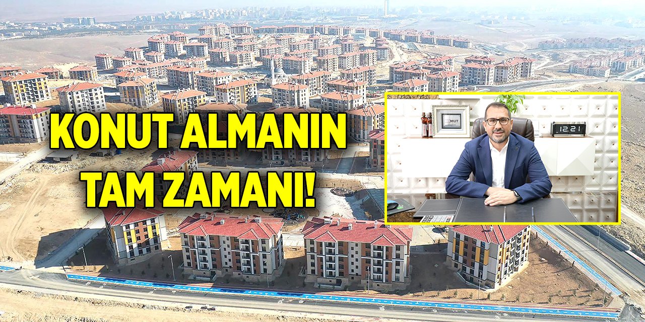 Konut almanın tam zamanı!