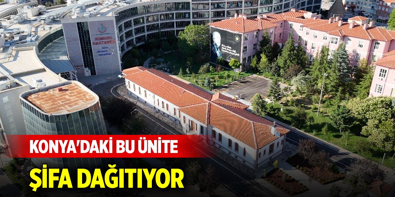 Konya'daki bu ünite binlerce yıldır uygulanan tedavi yöntemleri şifa dağıtıyor