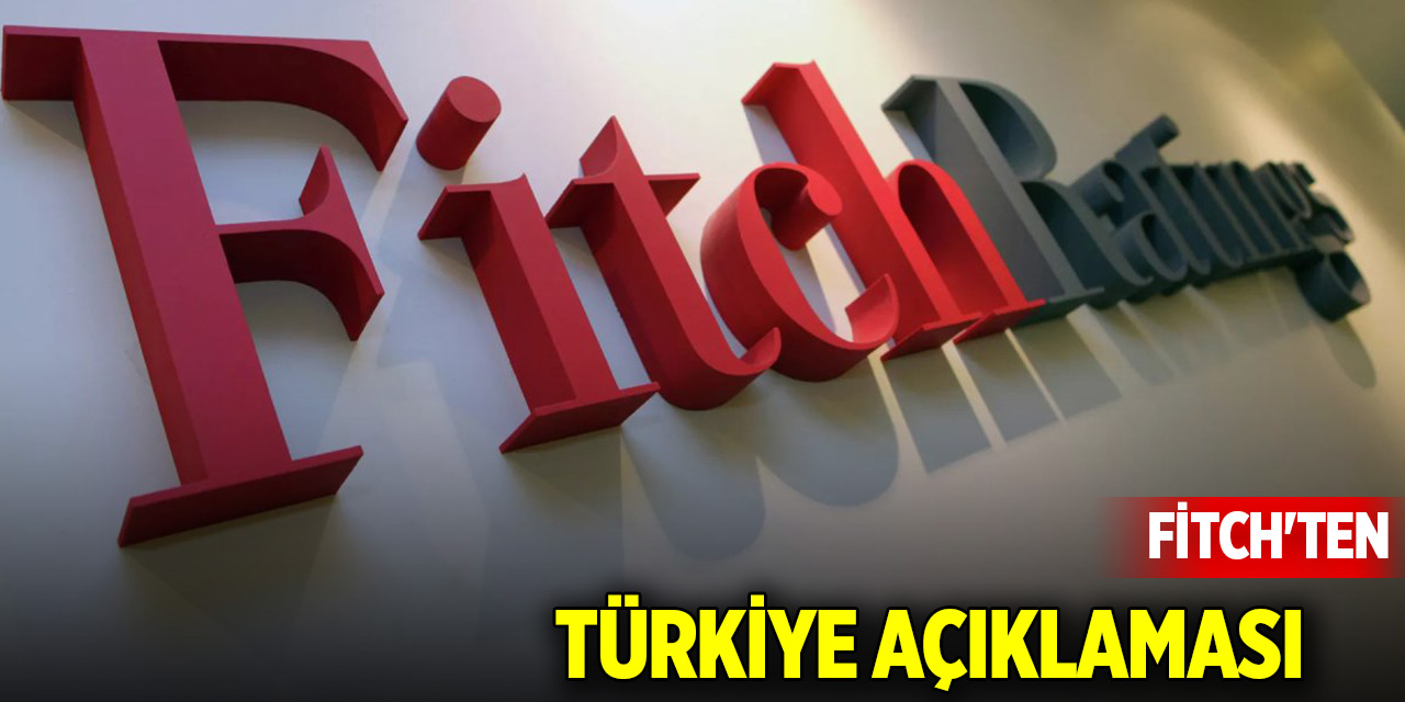 Fitch'ten Türkiye açıklaması