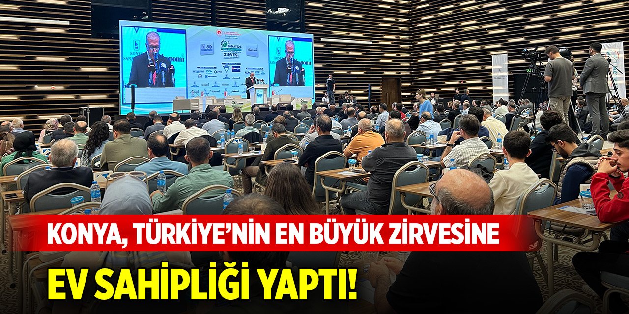 Konya, Türkiye’nin en büyük zirvesine ev sahipliği yaptı!