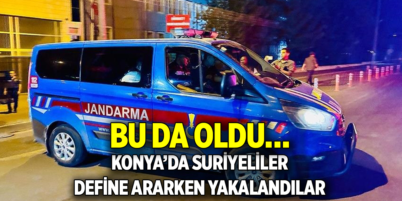 Bu da oldu…  Konya’da Suriyeliler define ararken yakalandılar