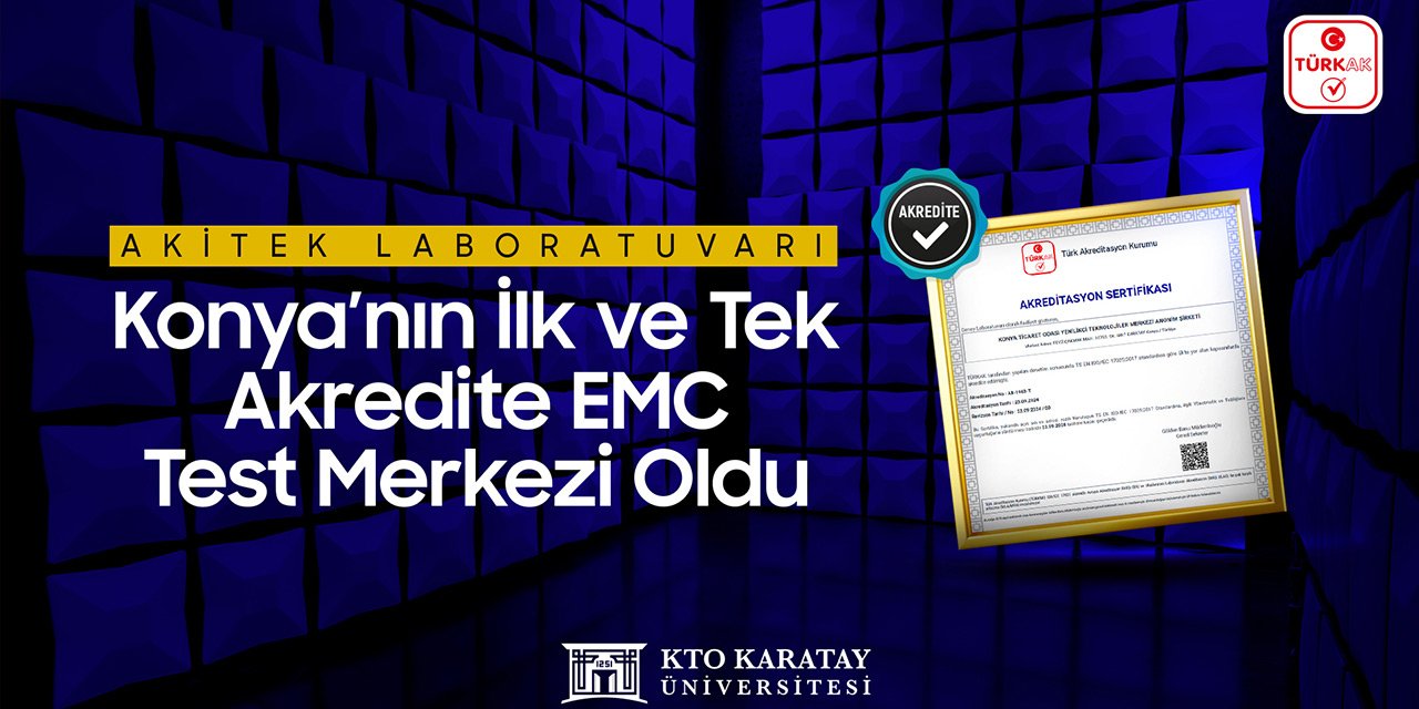 AKİTEK Laboratuvarı, Konya’nın ilk ve tek akredite  EMC Test Merkezi oldu