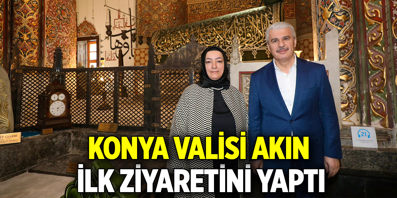 Konya Valisi Akın ilk ziyaretini yaptı