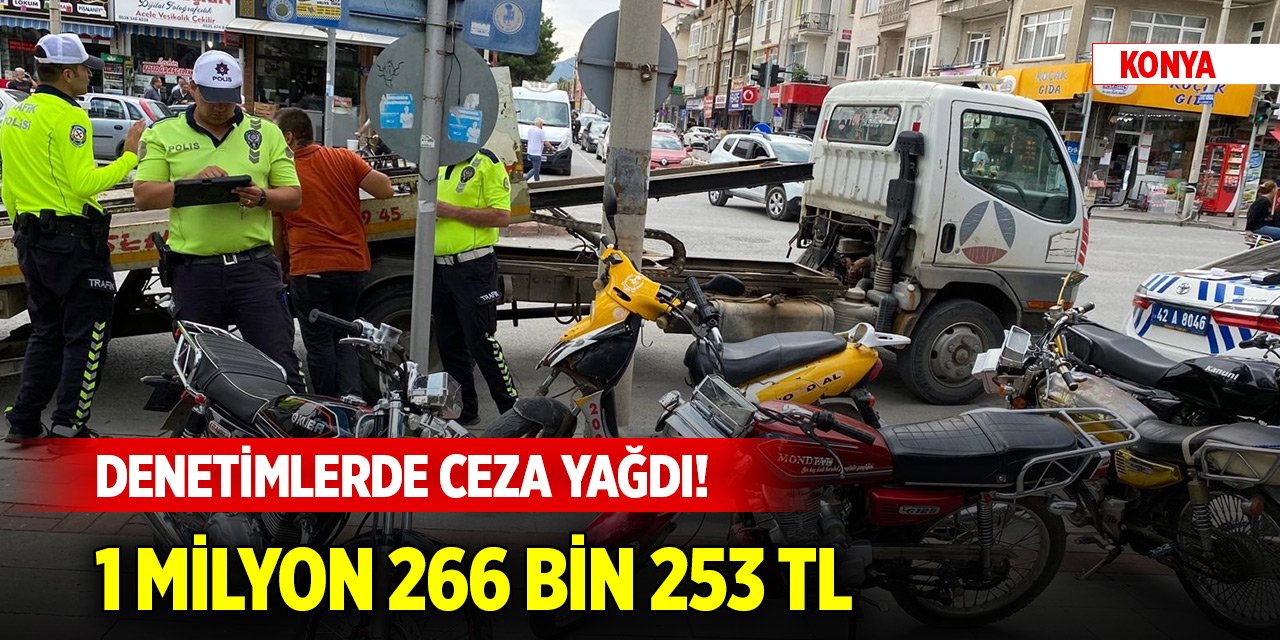 Konya'nın ilçesinde denetimlerde ceza yağdı! 1 milyon 266 bin 253 TL...