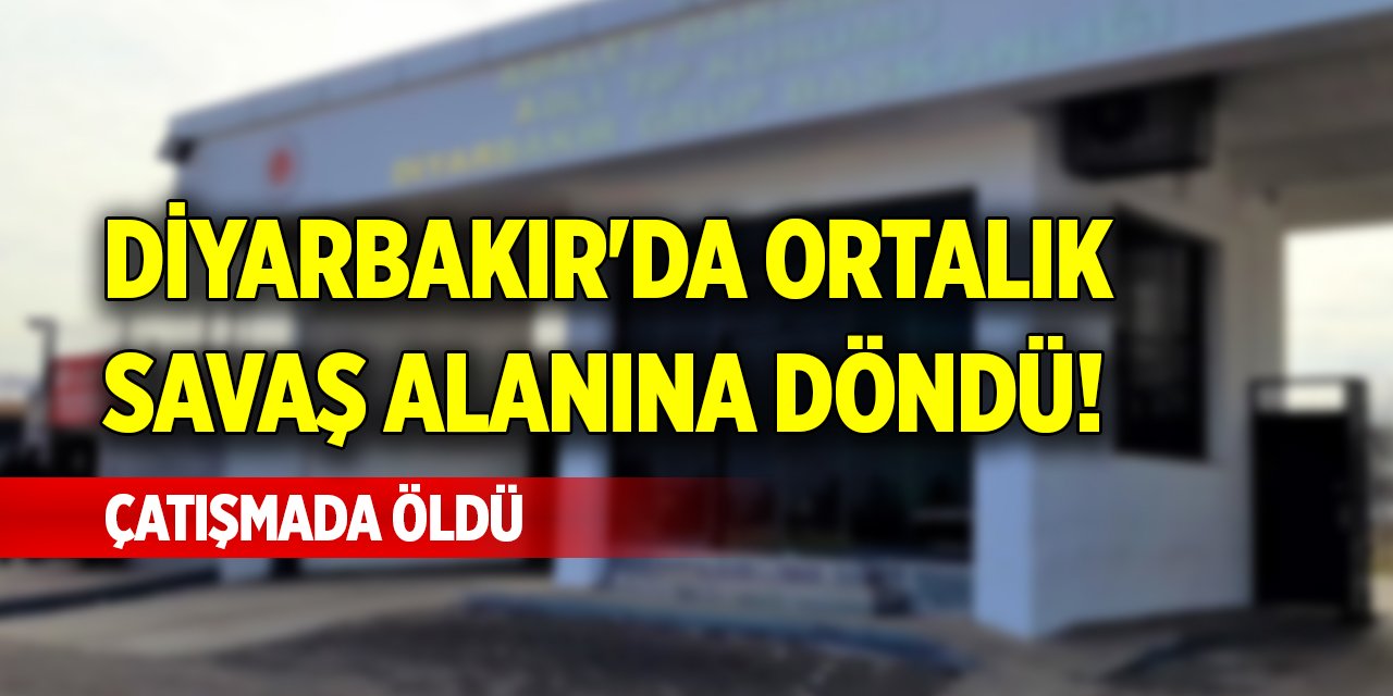 Diyarbakır'da ortalık savaş alanına döndü! Çatışmada öldü