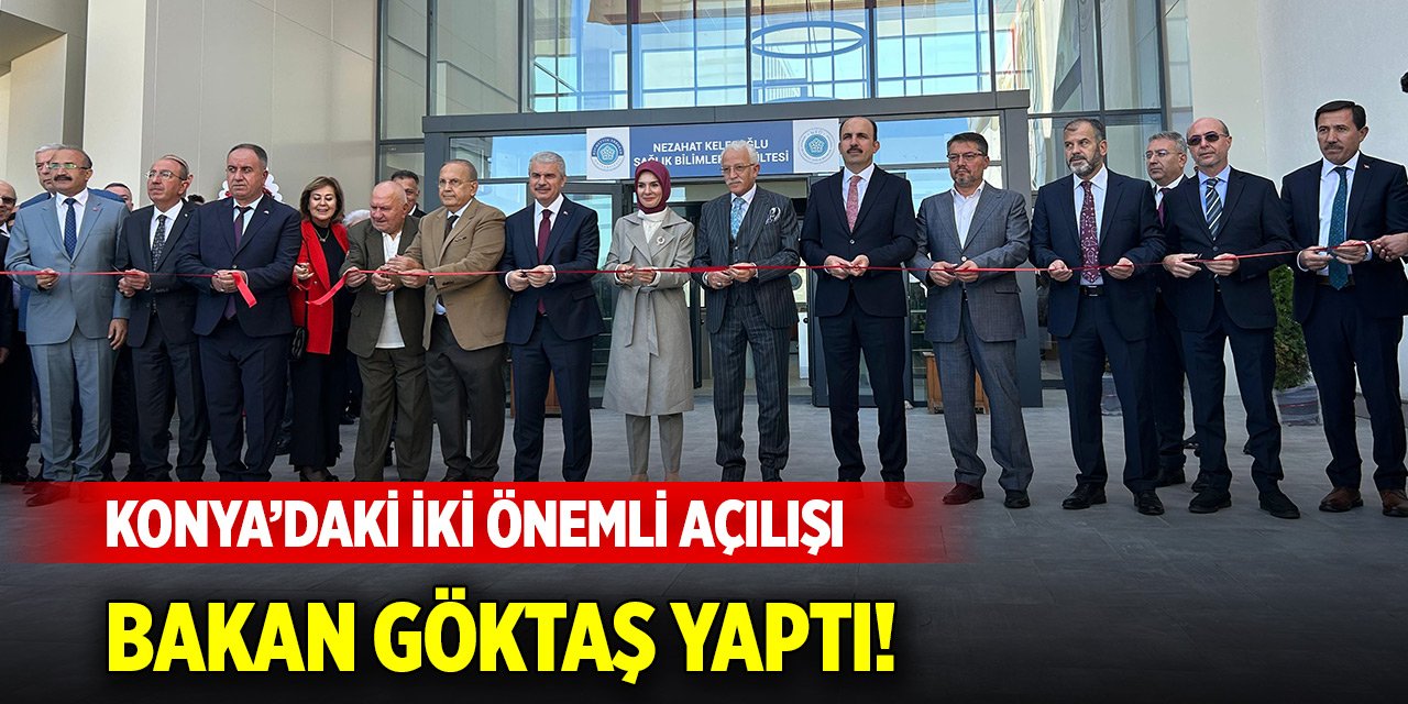 Konya’daki iki önemli açılışı Bakan Göktaş yaptı!