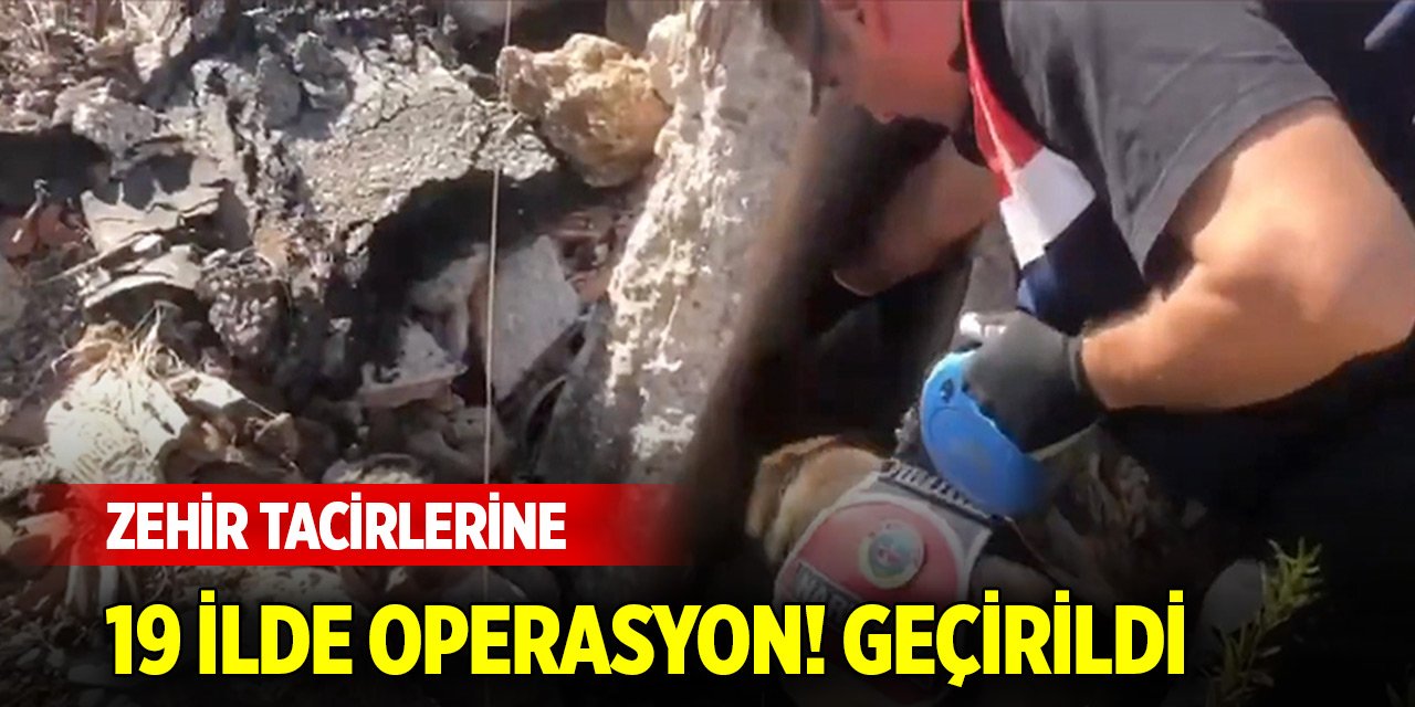 Zehir tacirlerine 19 ilde operasyon! 1 ton 971 kilogram uyuşturucu ele geçirildi