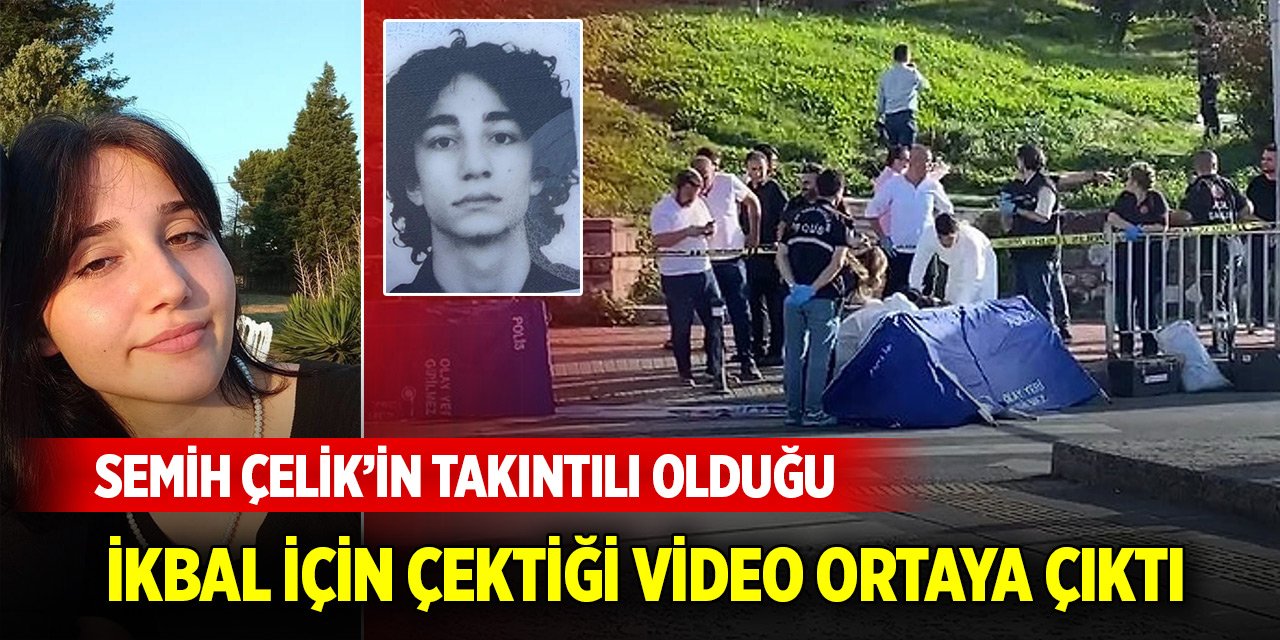 Semih Çelik’in takıntılı olduğu İkbal Uzuner için çektiği video ortaya çıktı