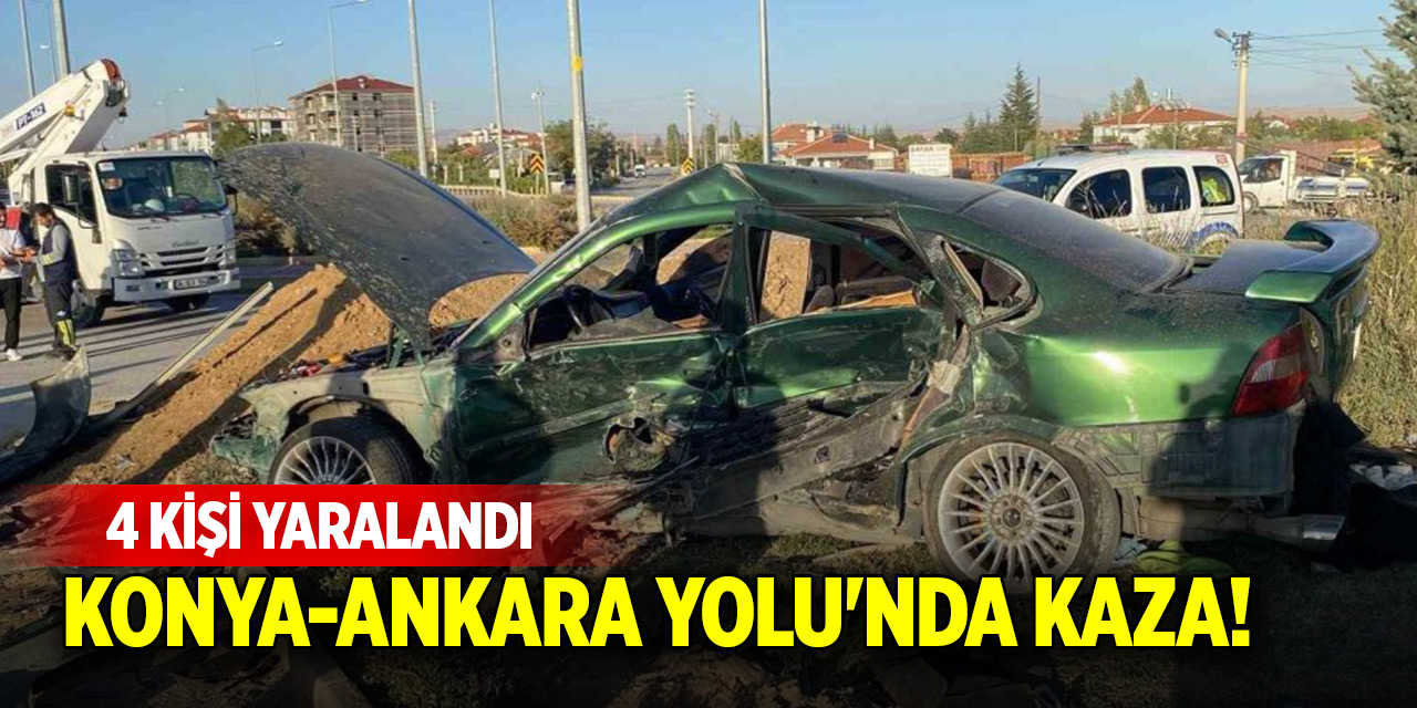 Konya-Ankara Yolu'nda kaza! 4 kişi yaralandı