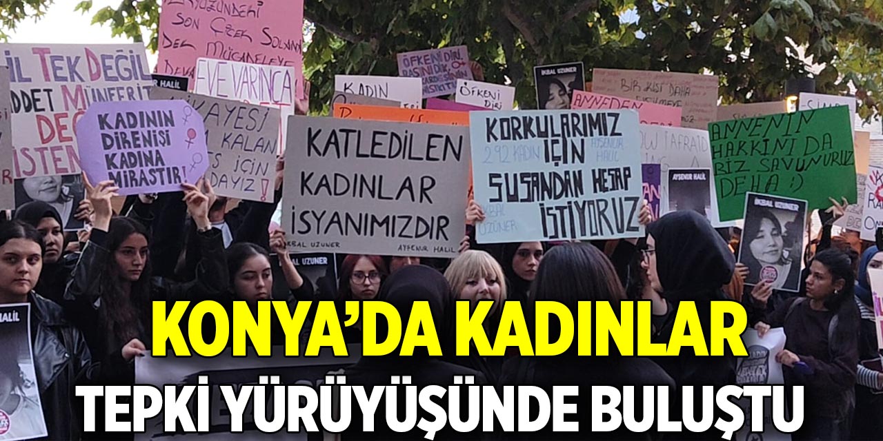 Konya’da kadınlar tepki yürüyüşünde buluştu