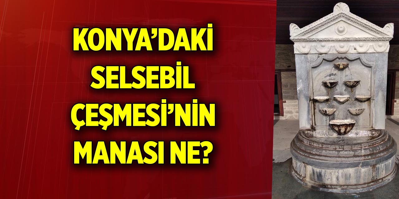 Selsebil Çeşmesi'nin manası ne?