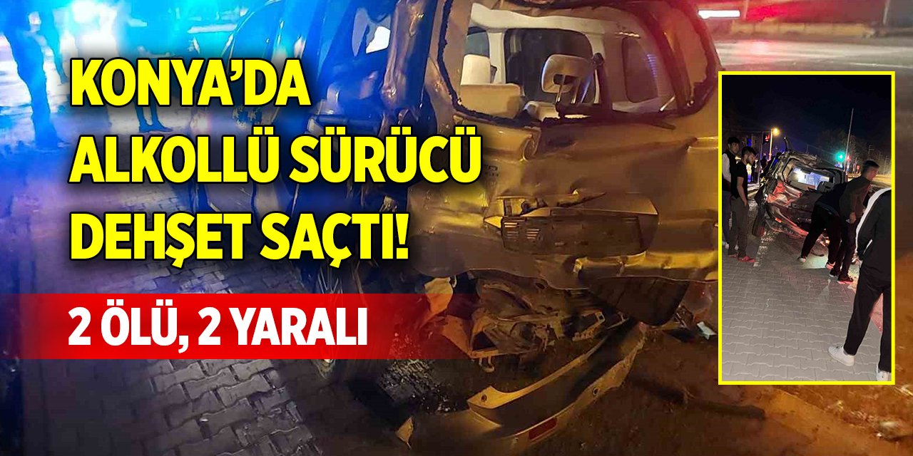 Konya’daki sürücü saatte 3 kazaya karıştı! 2 ölü, 2 yaralı