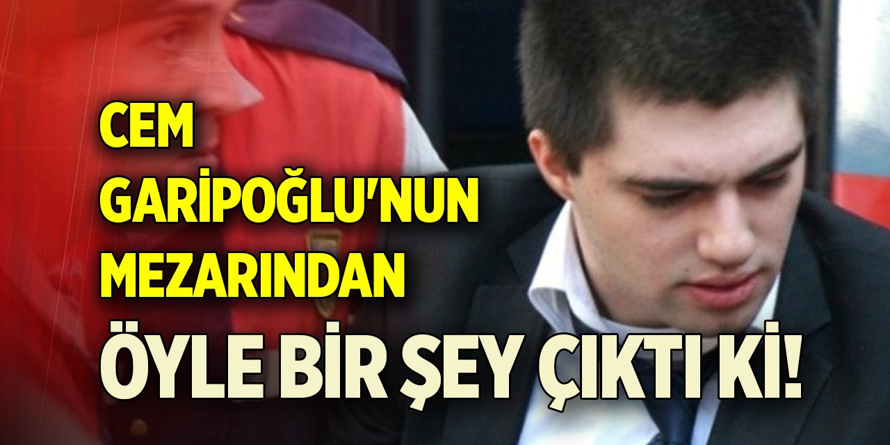 Cem Garipoğlu'nun mezarından öyle bir şey çıktı ki!