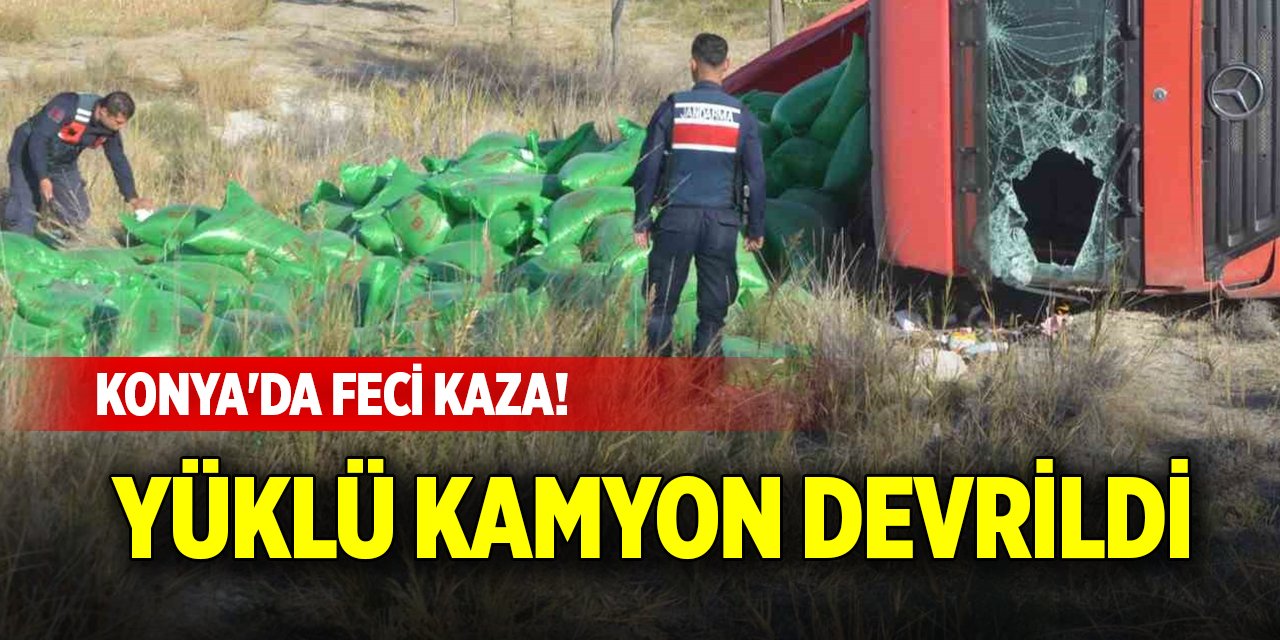 Konya'da feci kaza! Yüklü kamyon devrildi