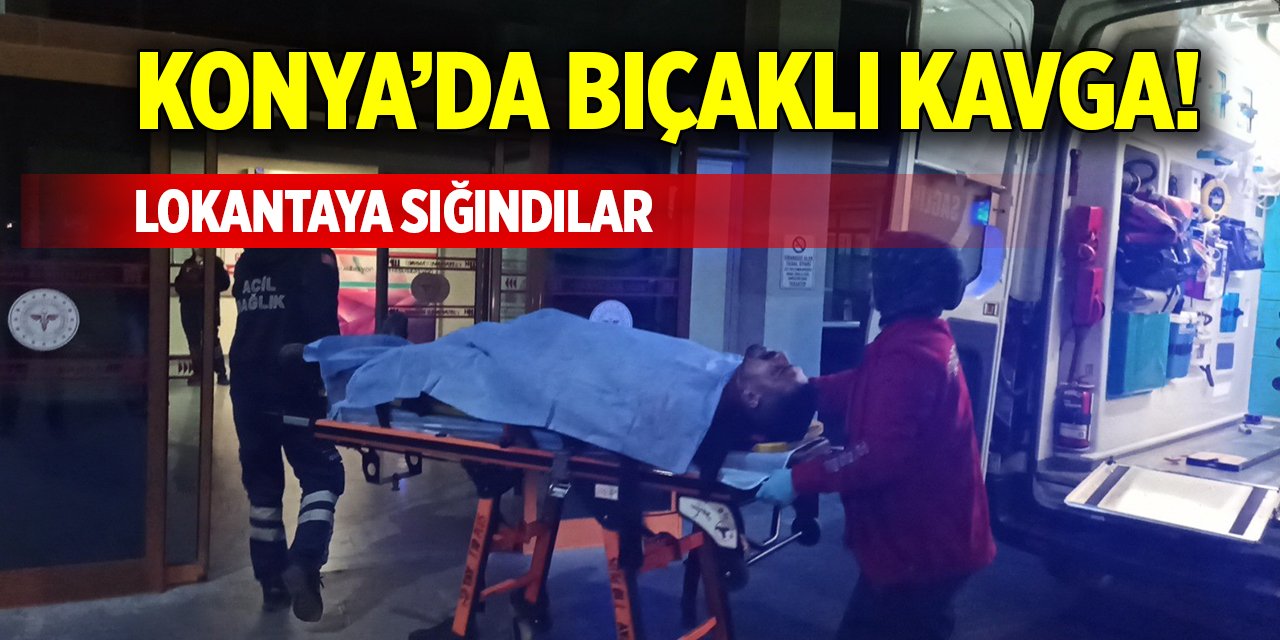 Konya’da bıçaklı kavga! Lokantaya sığındılar