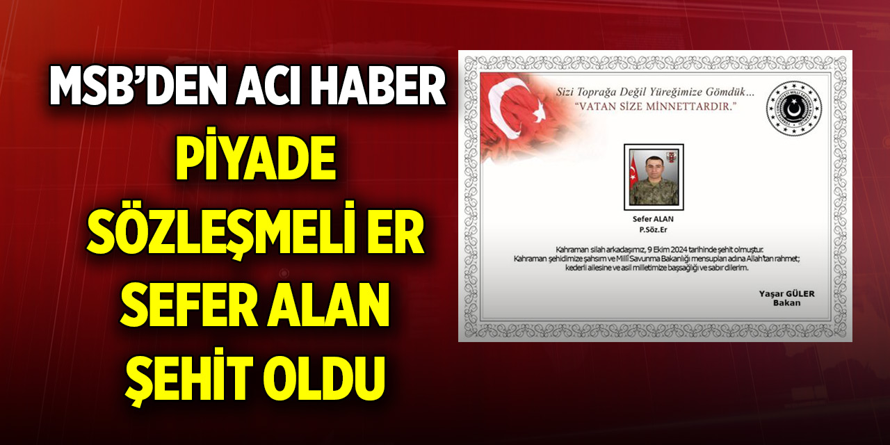 MSB'den acı haber! Bir şehidimiz var