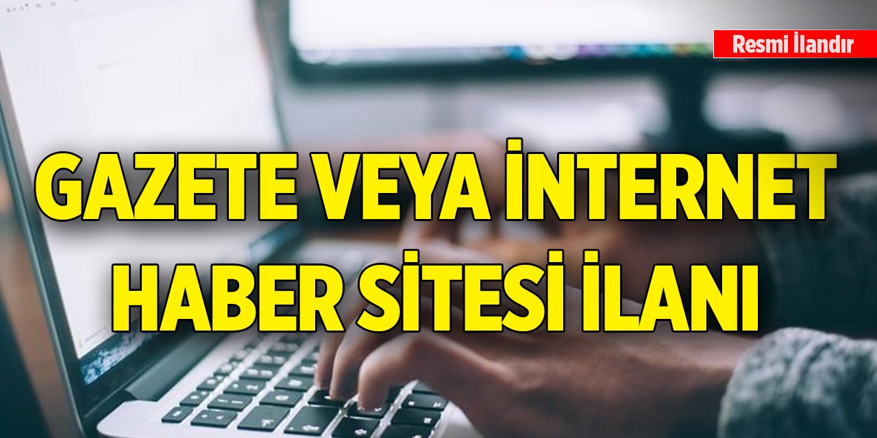 Gazete veya internet haber sitesi ilanı