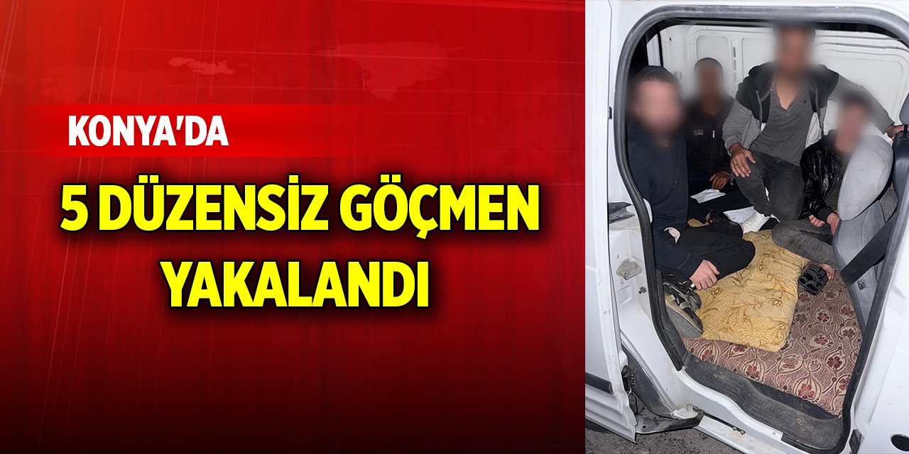 Konya'da 5 düzensiz göçmen yakalandı