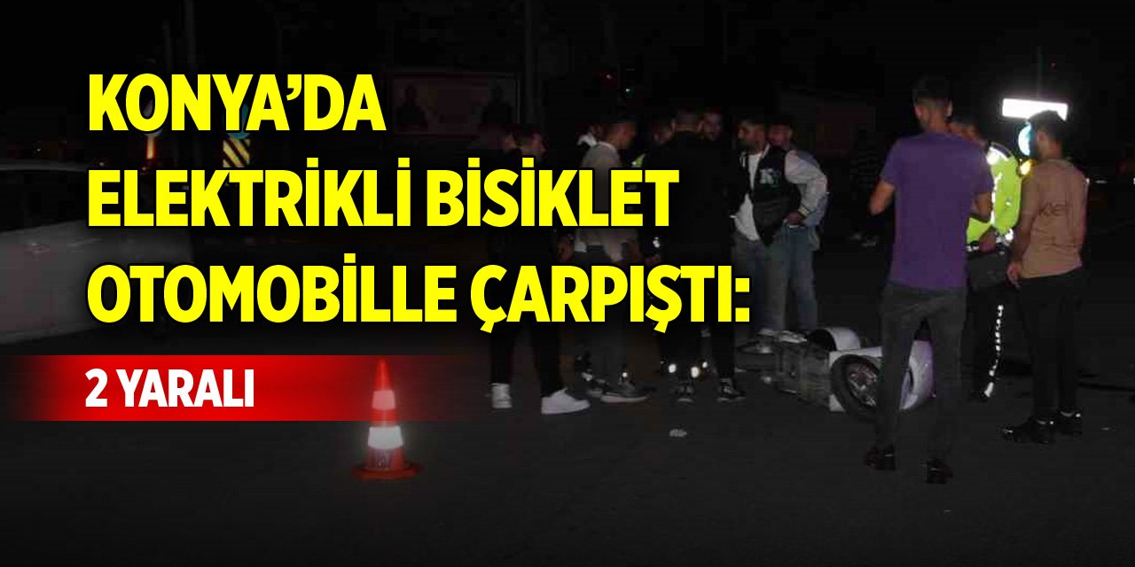 Konya’da elektrikli bisiklet otomobille çarpıştı: 2 yaralı