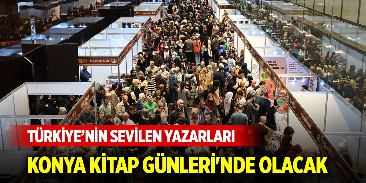 Türkiye’nin sevilen yazarları Konya Kitap Günleri'nde olacak