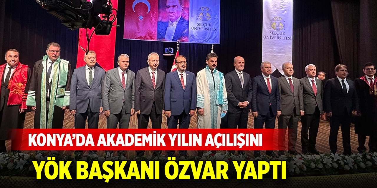 Konya’da akademik yılın açılışını YÖK Başkanı yaptı