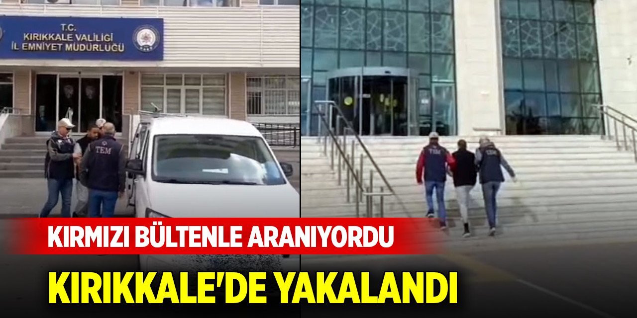 Kırmızı bültenle aranan DEAŞ'lı Kırıkkale'de yakalandı