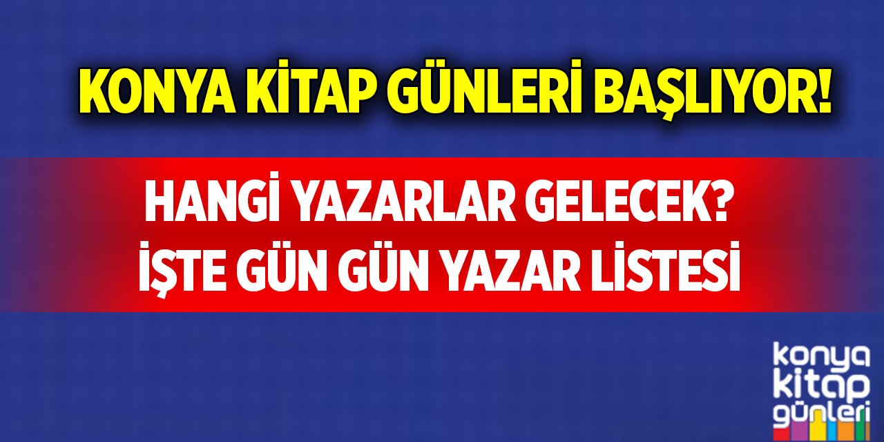 Konya Kitap Günleri başlıyor! Hangi yazarlar gelecek? İşte gün gün yazar listesi