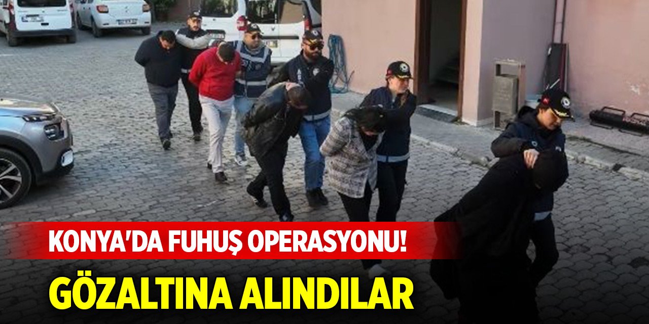 Konya'da fuhuş operasyonu! 5 şüpheli gözaltına alındı