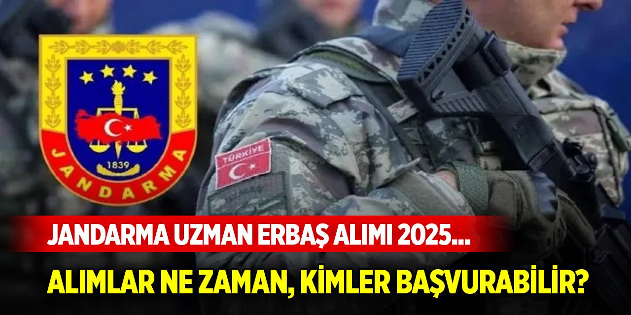 Jandarma uzman erbaş alımı 2025... Alımlar ne zaman, kimler başvurabilir?