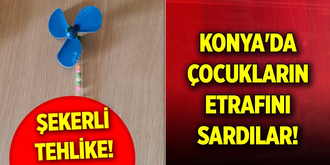 Konya'da çocukların etrafını sardılar! Şekerli tehlike...