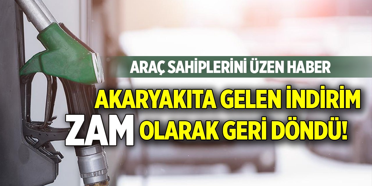 Araç sahiplerini üzen haber! Akaryakıta gelen indirim zam olarak geri döndü