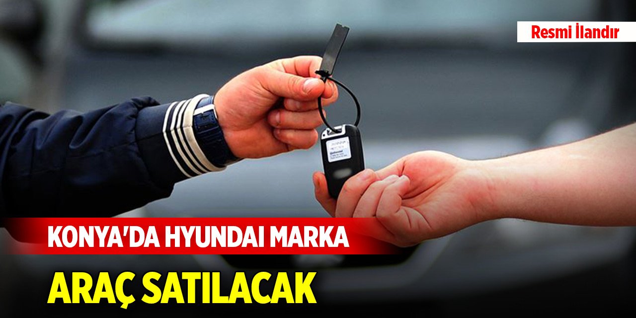 Konya'da Hyundai marka araç satılacak