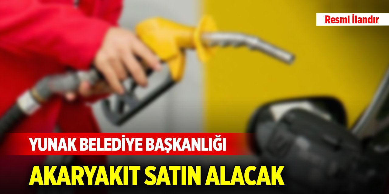 Yunak Belediye Başkanlığı akaryakıt satın alacak