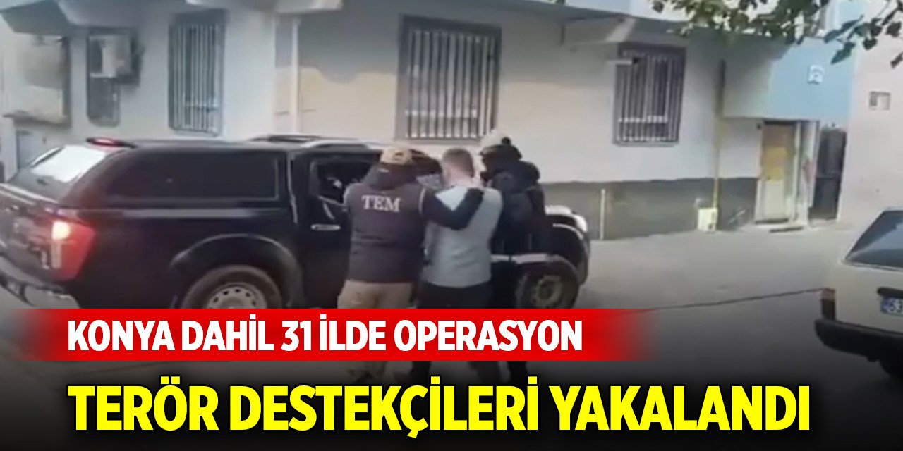 Konya dahil 31 ilde terör operasyonu: 176 gözaltı