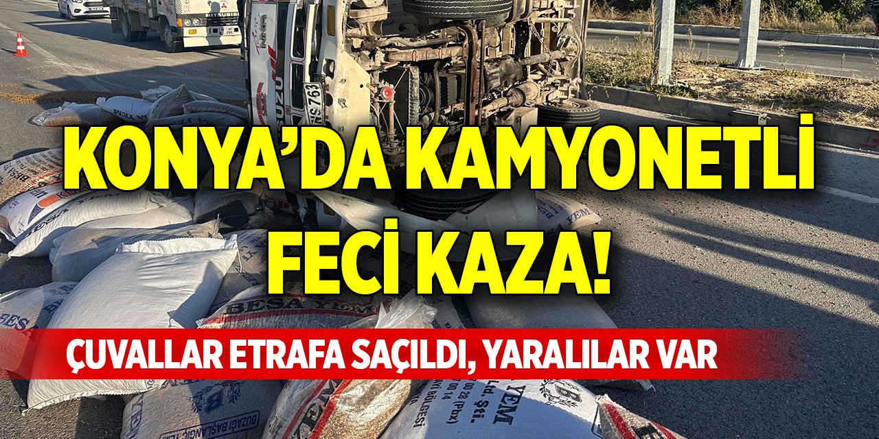 Konya’da kamyonetli feci kaza! Çuvallar etrafa saçıldı, yaralılar var