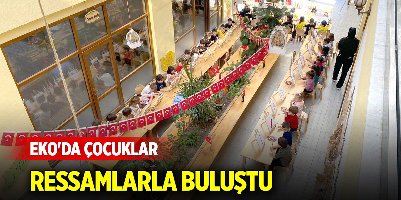 EKO'da çocuklar ressamlarla buluştu