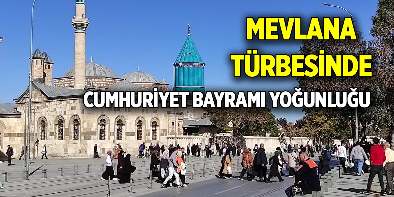 Mevlana Türbesinde 29 Ekim yoğunluğu