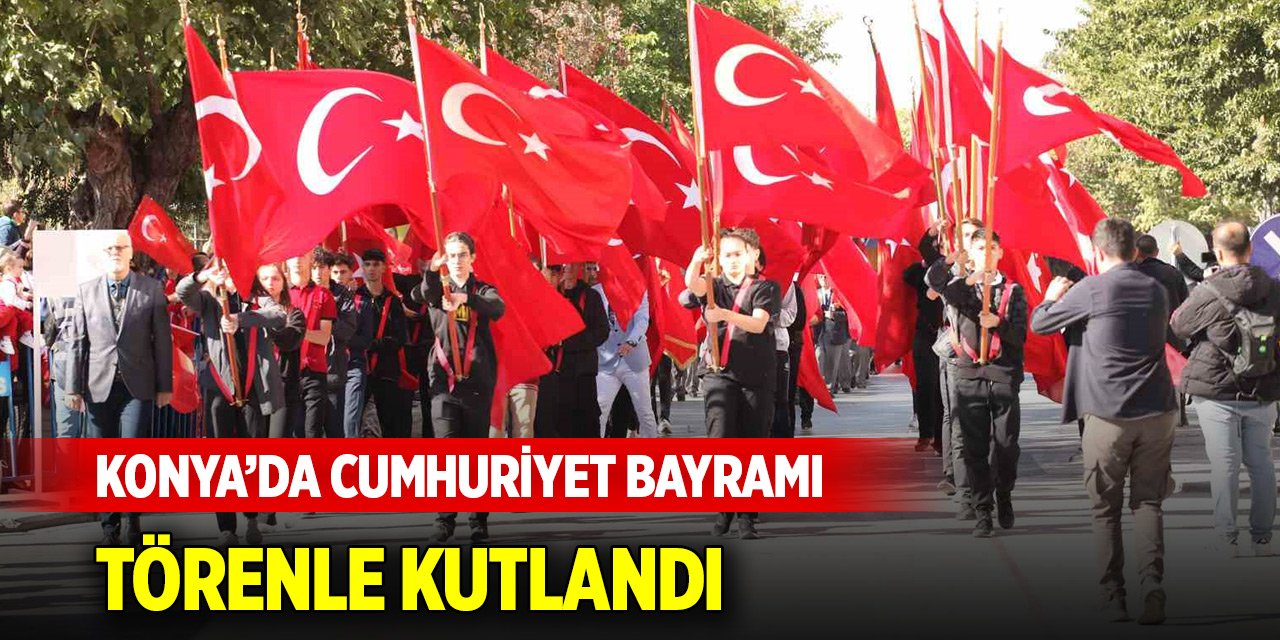 Konya’da 29 Ekim Cumhuriyet Bayramı törenle kutlandı